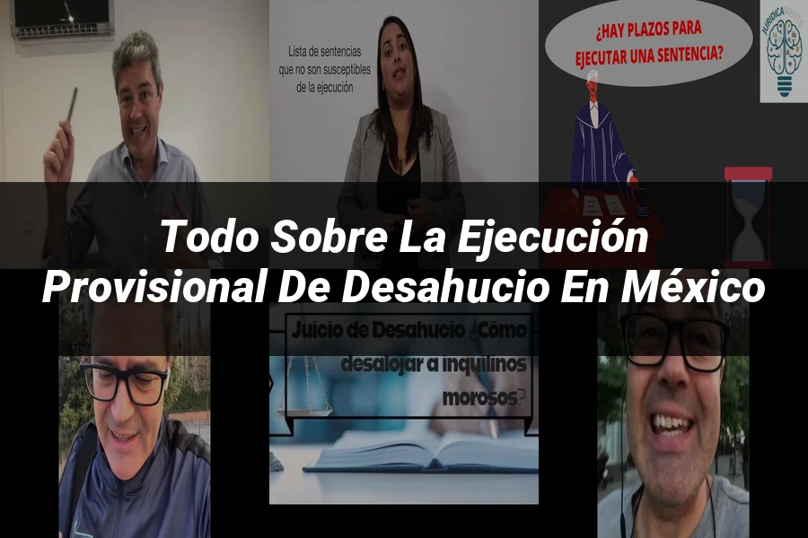 "Todo sobre la Ejecución Provisional de Desahucio en México"