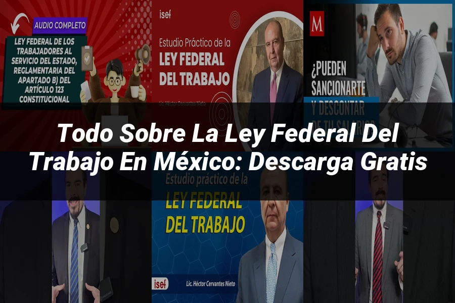 "Todo sobre la Ley Federal del Trabajo en México: Descarga Gratis"
