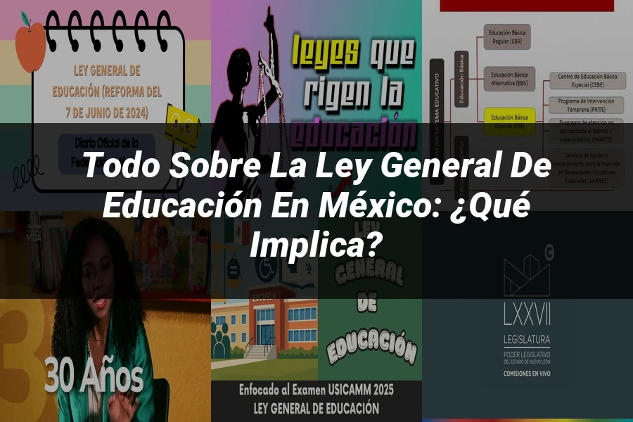"Todo sobre la Ley General de Educación en México: ¿Qué Implica?"