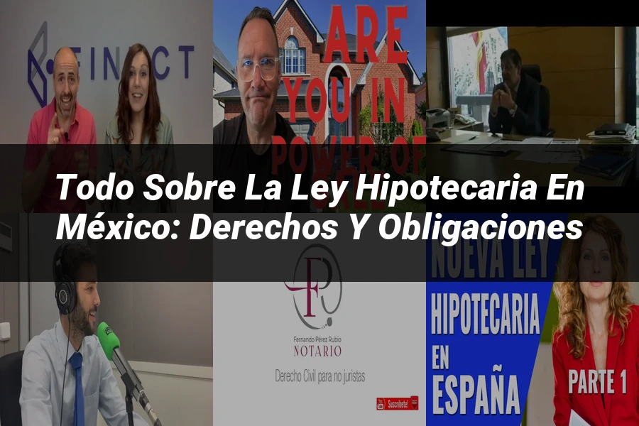 "Todo sobre la Ley Hipotecaria en México: Derechos y Obligaciones"