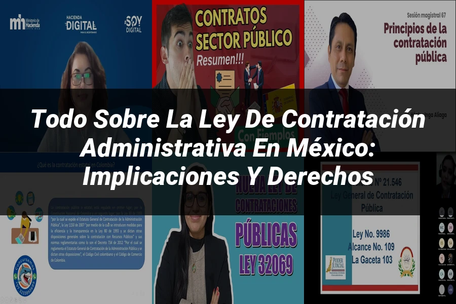 "Todo sobre la Ley de Contratación Administrativa en México: Implicaciones y Derechos"