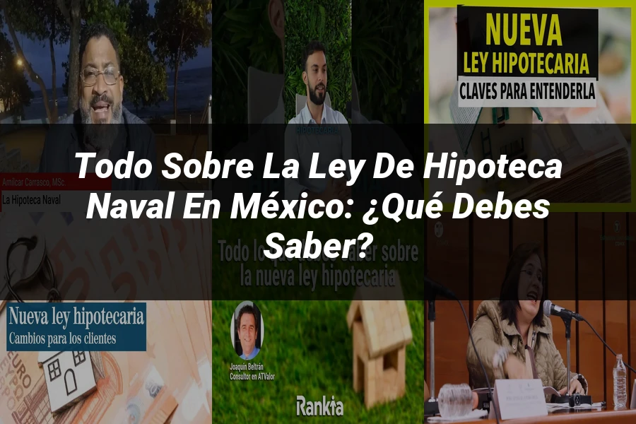 "Todo sobre la Ley de Hipoteca Naval en México: ¿Qué debes saber?"
