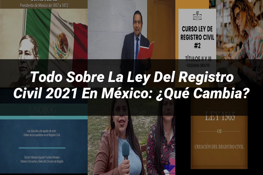 "Todo sobre la Ley del Registro Civil 2021 en México: ¿Qué Cambia?"