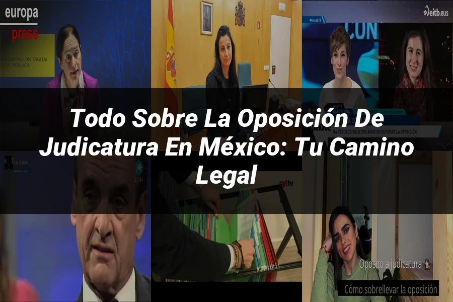 "Todo sobre la Oposición de Judicatura en México: Tu Camino Legal"