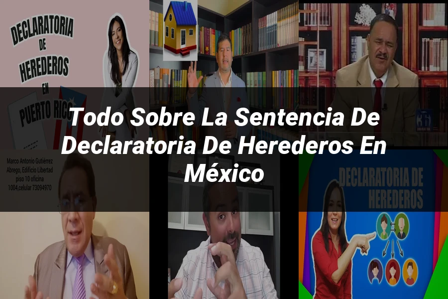 "Todo sobre la Sentencia de Declaratoria de Herederos en México"