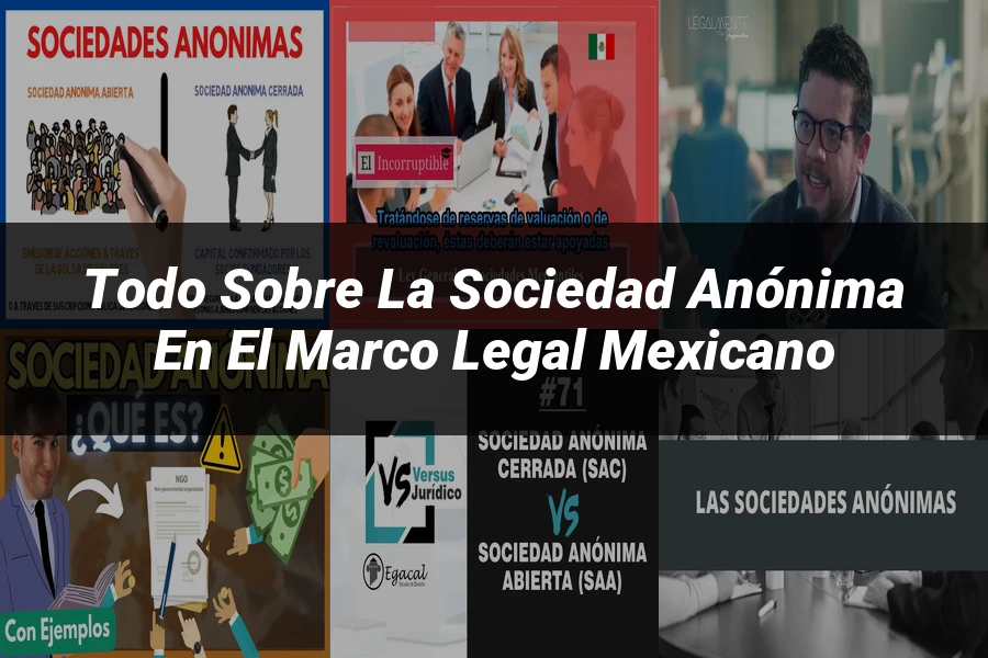 "Todo sobre la Sociedad Anónima en el Marco Legal Mexicano"