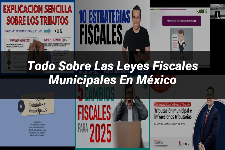"Todo sobre las Leyes Fiscales Municipales en México"