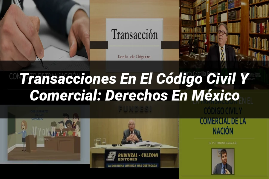 "Transacciones en el Código Civil y Comercial: Derechos en México"