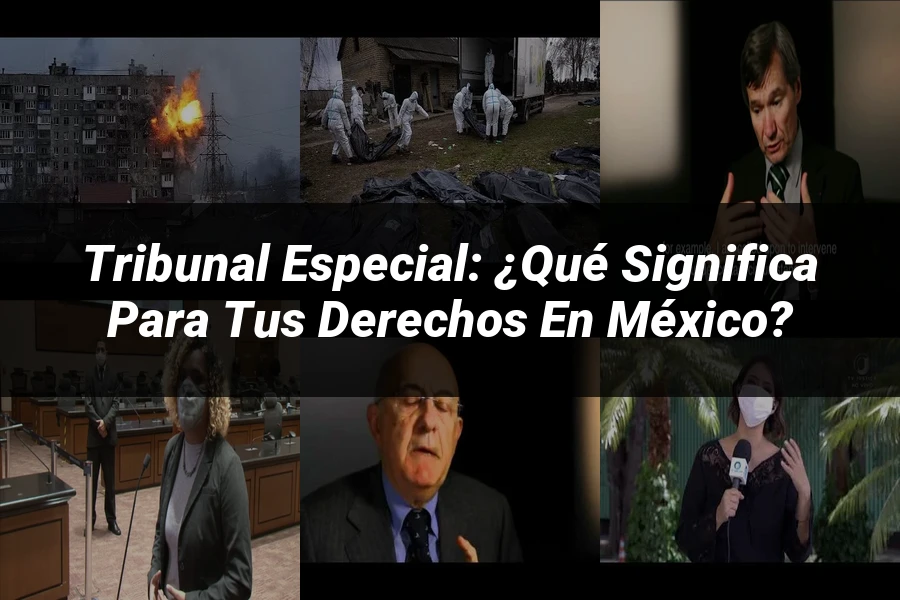 "Tribunal especial: ¿Qué significa para tus derechos en México?"