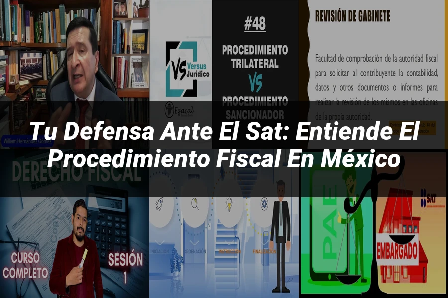 "Tu Defensa ante el SAT: Entiende el Procedimiento Fiscal en México"