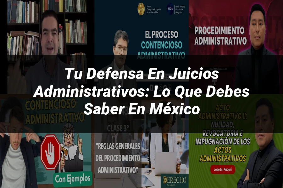 "Tu Defensa en Juicios Administrativos: Lo Que Debes Saber en México"