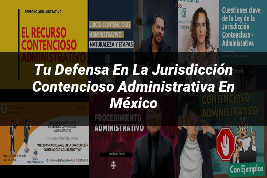 "Tu Defensa en la Jurisdicción Contencioso Administrativa en México"