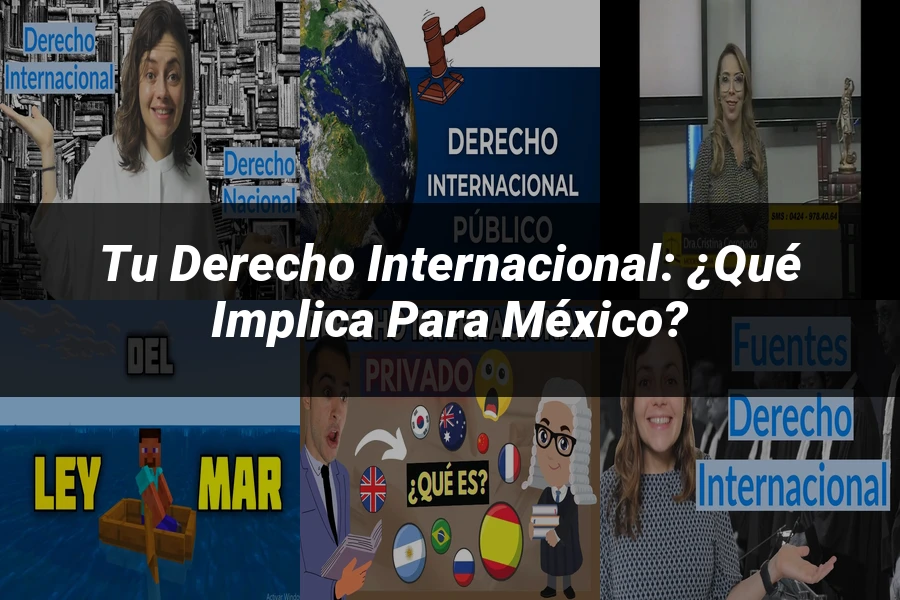"Tu Derecho Internacional: ¿Qué Implica para México?"