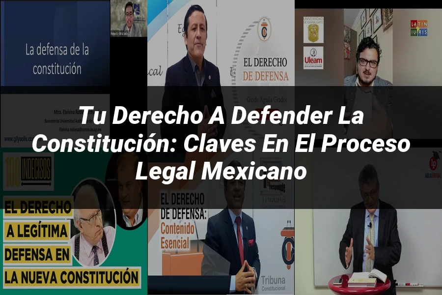 "Tu Derecho a Defender la Constitución: Claves en el Proceso Legal Mexicano"