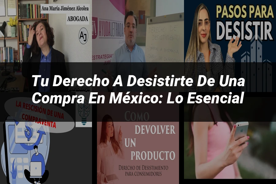 "Tu Derecho a Desistirte de una Compra en México: Lo Esencial"