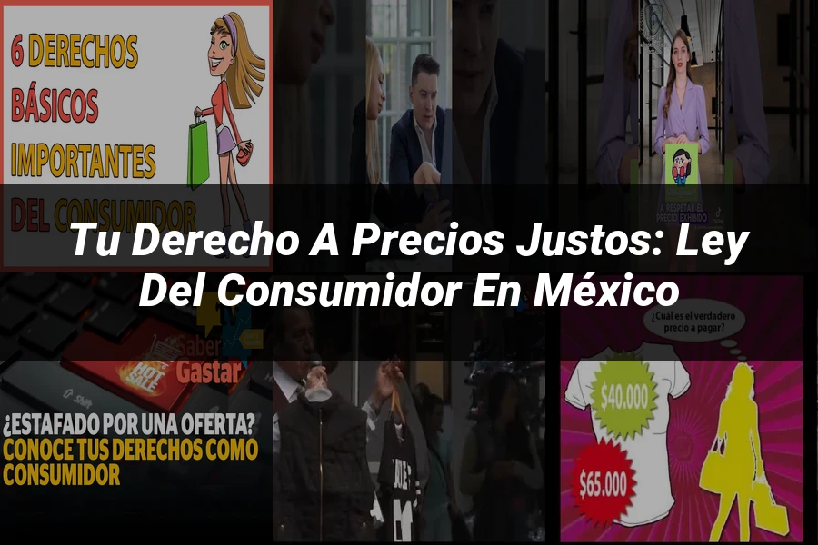 "Tu Derecho a Precios Justos: Ley del Consumidor en México"
