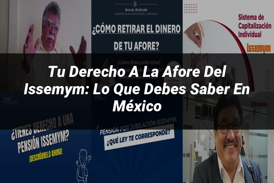 "Tu Derecho a la Afore del ISSEMYM: Lo Que Debes Saber en México"