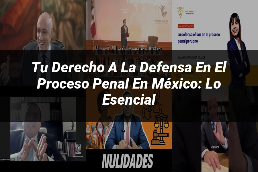 "Tu Derecho a la Defensa en el Proceso Penal en México: Lo Esencial"