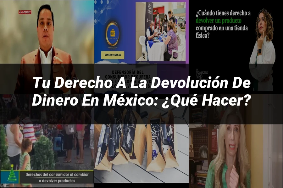 "Tu Derecho a la Devolución de Dinero en México: ¿Qué Hacer?"