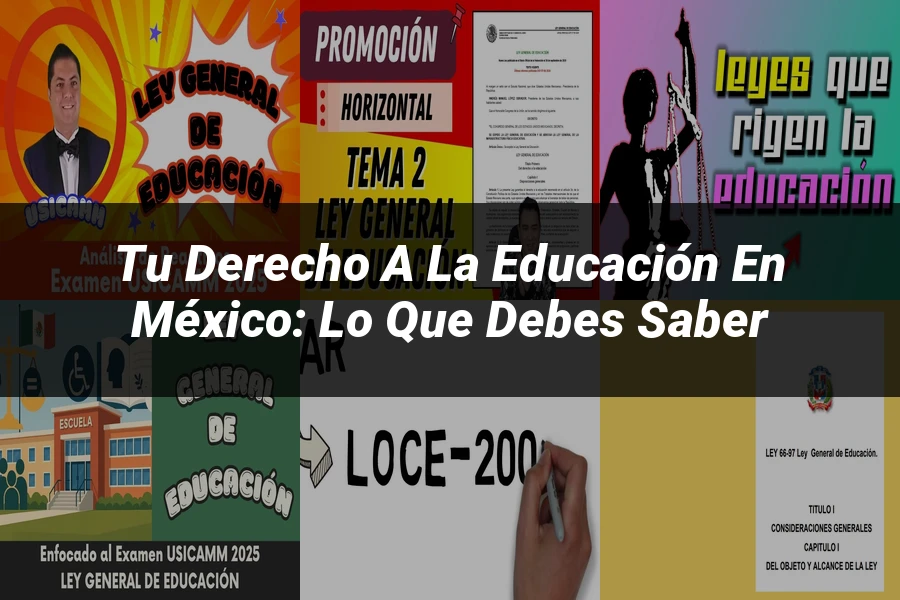 "Tu Derecho a la Educación en México: Lo Que Debes Saber"