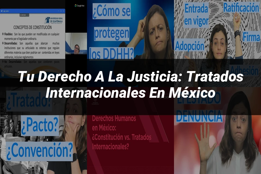 "Tu Derecho a la Justicia: Tratados Internacionales en México"