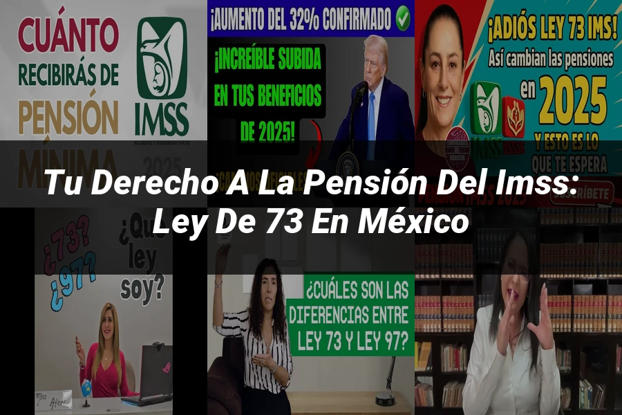 "Tu Derecho a la Pensión del IMSS: Ley de 73 en México"