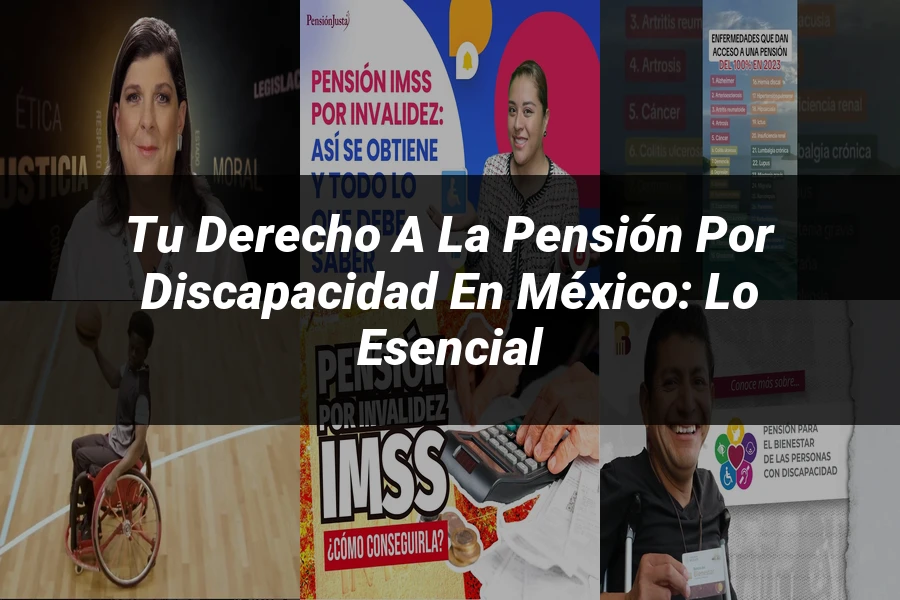 "Tu Derecho a la Pensión por Discapacidad en México: Lo Esencial"