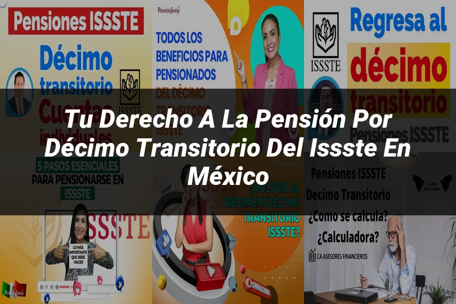 "Tu Derecho a la Pensión por Décimo Transitorio del ISSSTE en México"