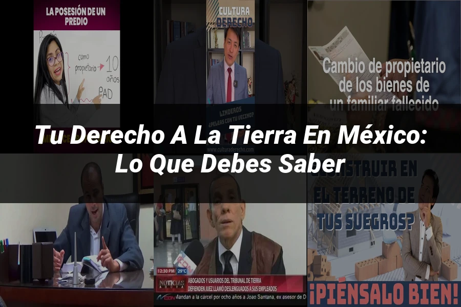 "Tu Derecho a la Tierra en México: Lo Que Debes Saber"