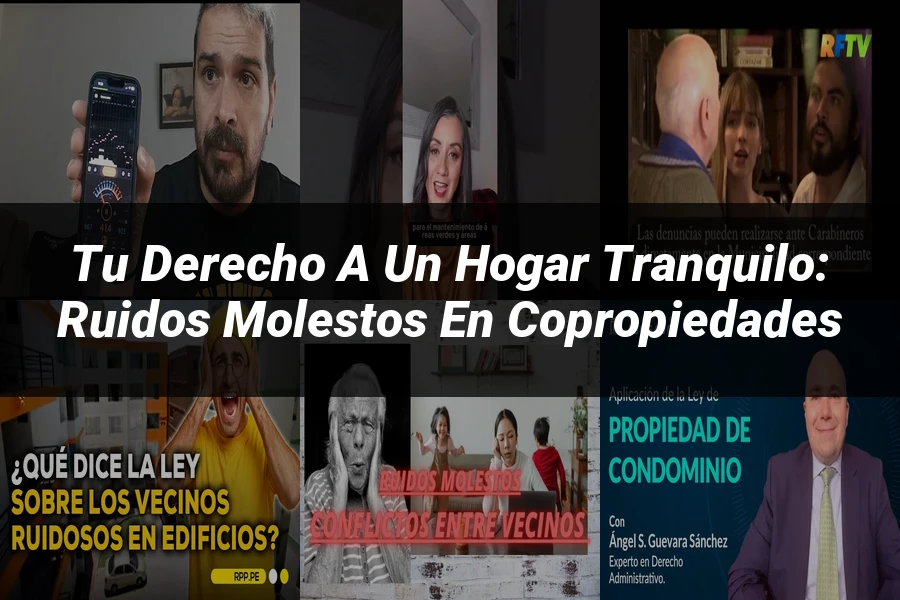 "Tu Derecho a un Hogar Tranquilo: Ruidos Molestos en Copropiedades"