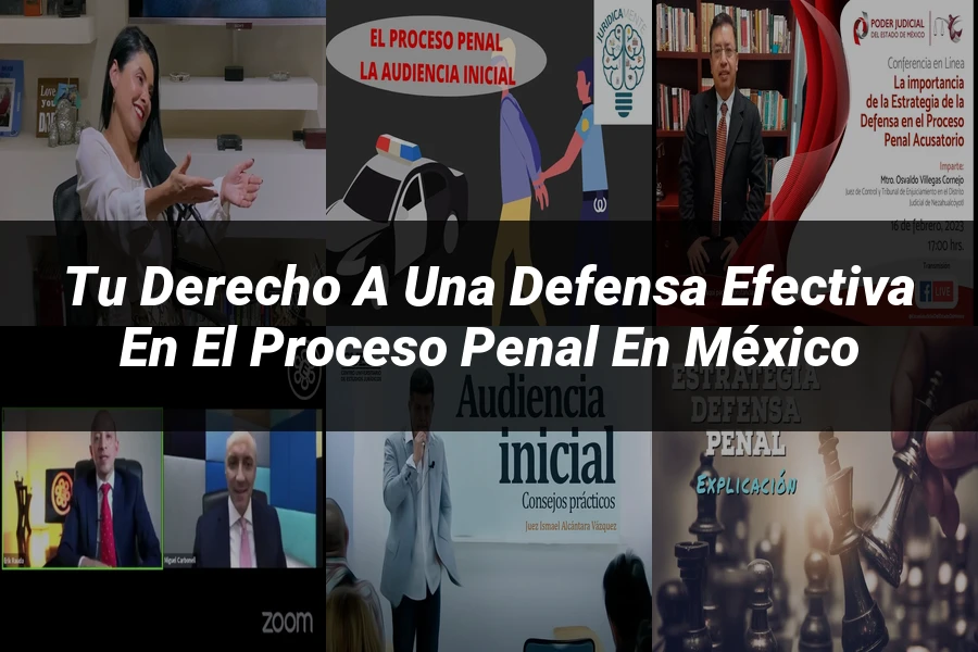 "Tu Derecho a una Defensa Efectiva en el Proceso Penal en México"