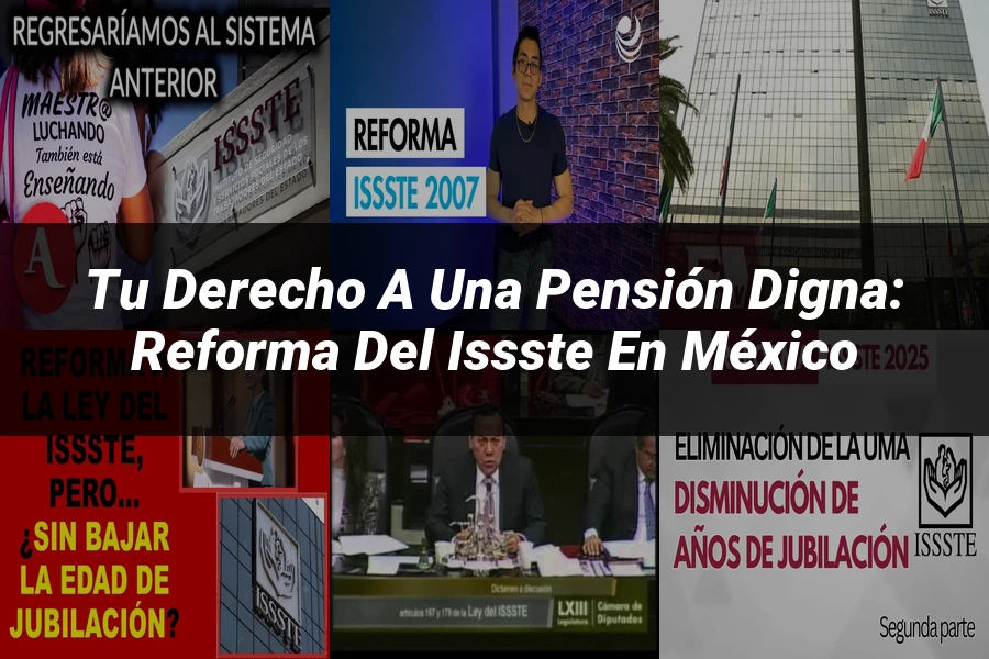 "Tu Derecho a una Pensión Digna: Reforma del ISSSTE en México"