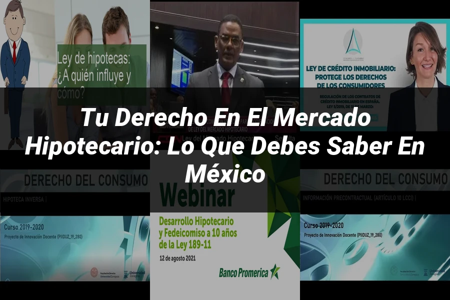 "Tu Derecho en el Mercado Hipotecario: Lo que Debes Saber en México"