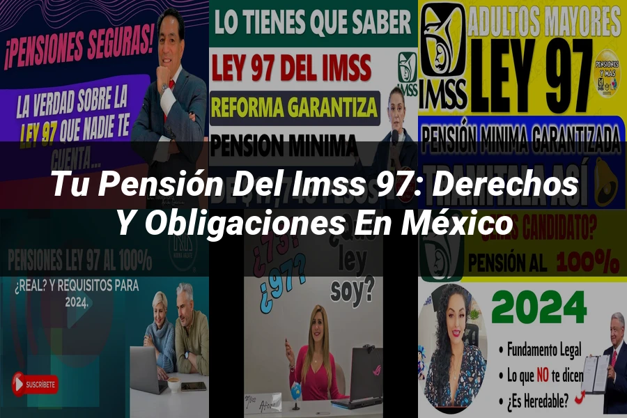 "Tu Pensión del IMSS 97: Derechos y Obligaciones en México"