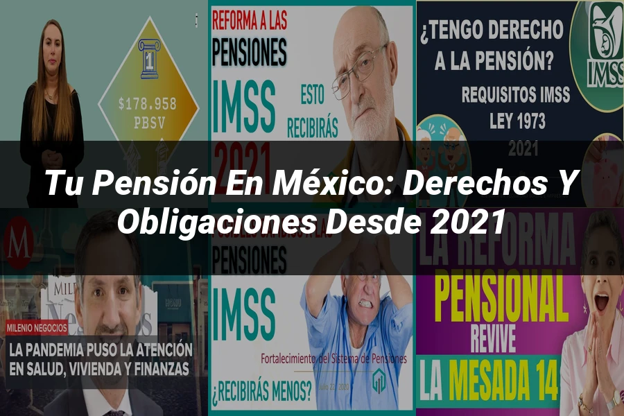 "Tu Pensión en México: Derechos y Obligaciones desde 2021"