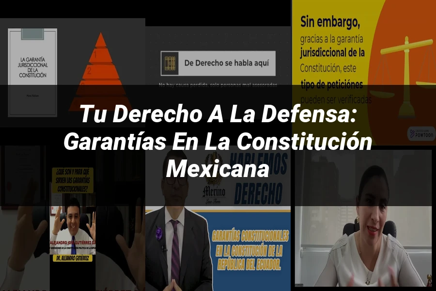 "Tu derecho a la defensa: garantías en la constitución mexicana"