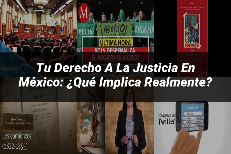 "Tu derecho a la justicia en México: ¿Qué implica realmente?"
