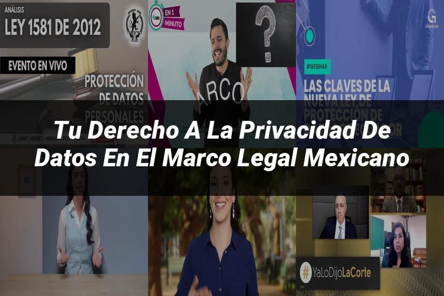 "Tu derecho a la privacidad de datos en el marco legal mexicano"