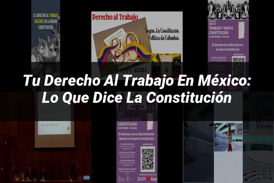 "Tu derecho al trabajo en México: lo que dice la constitución"