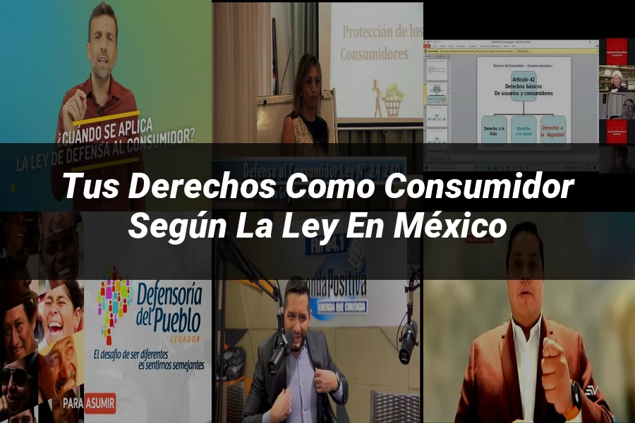 "Tus derechos como consumidor según la ley en México"