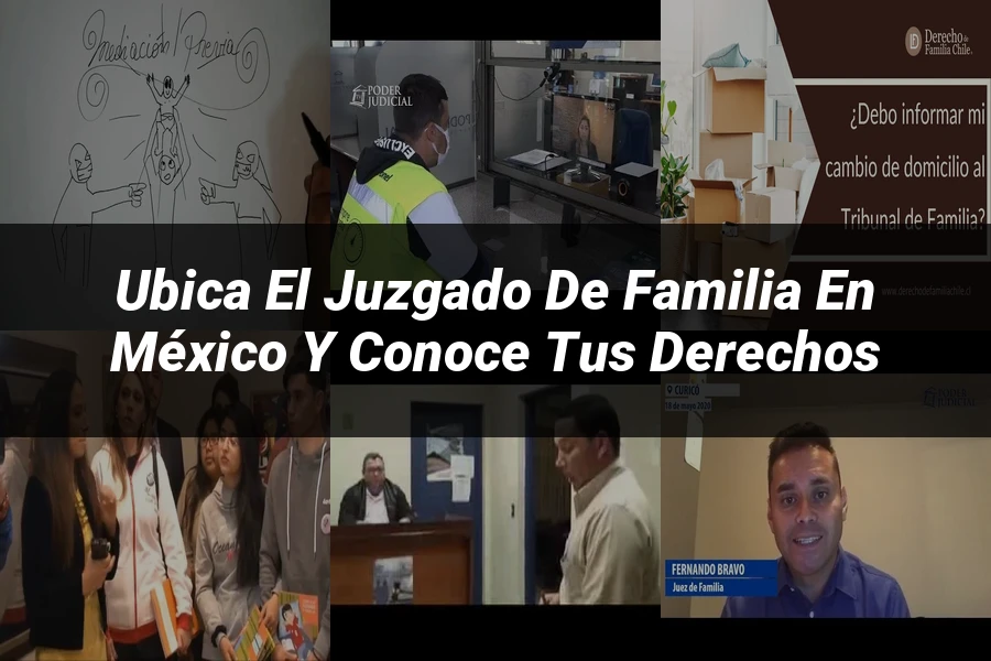 "Ubica el Juzgado de Familia en México y Conoce tus Derechos"