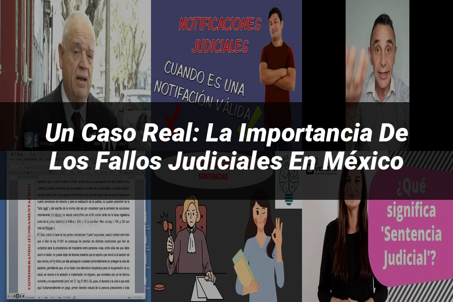 "Un Caso Real: La Importancia de los Fallos Judiciales en México"