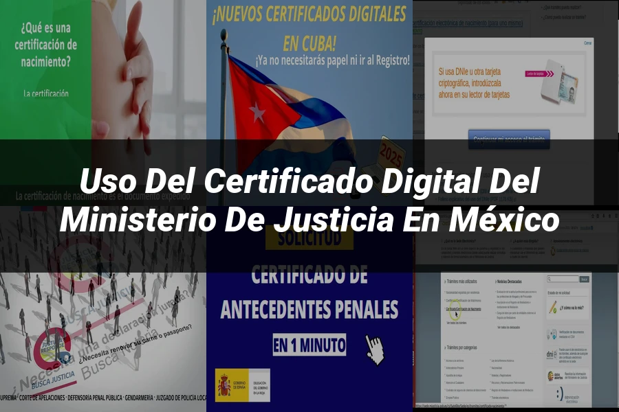 "Uso del Certificado Digital del Ministerio de Justicia en México"