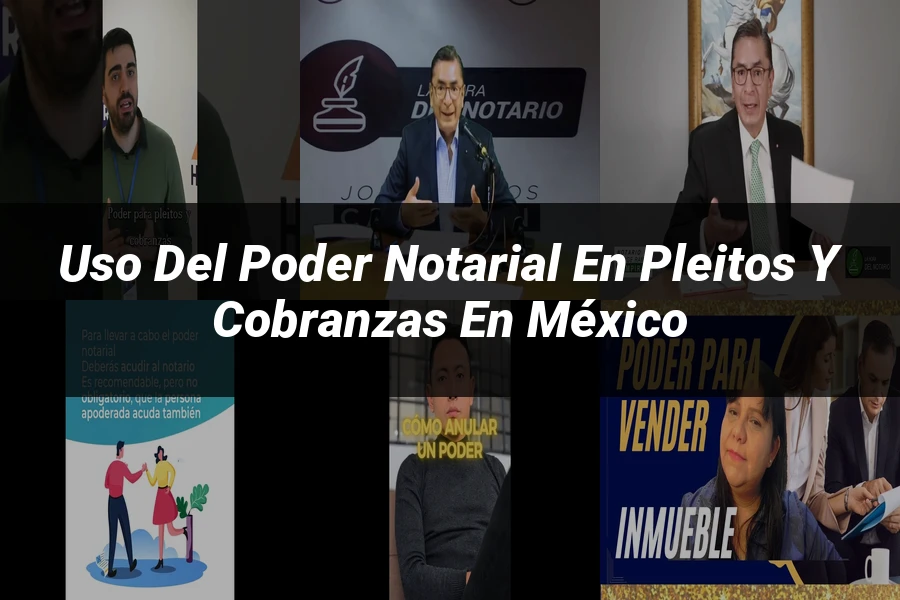 "Uso del poder notarial en pleitos y cobranzas en México"