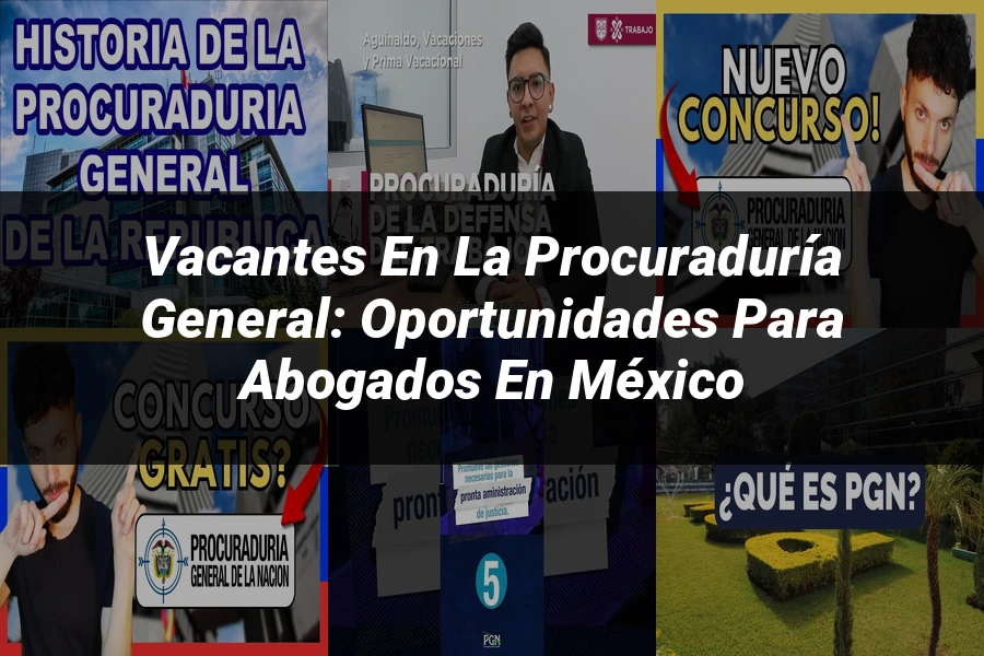 "Vacantes en la Procuraduría General: Oportunidades para Abogados en México"