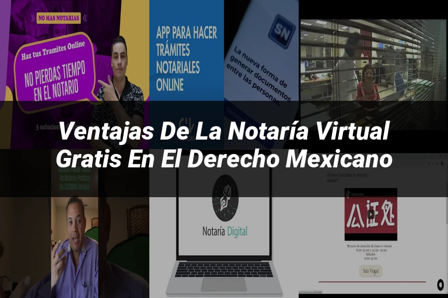 "Ventajas de la Notaría Virtual Gratis en el Derecho Mexicano"