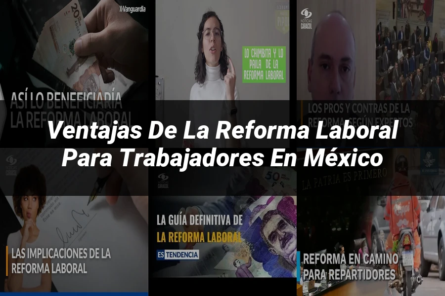 "Ventajas de la Reforma Laboral para Trabajadores en México"