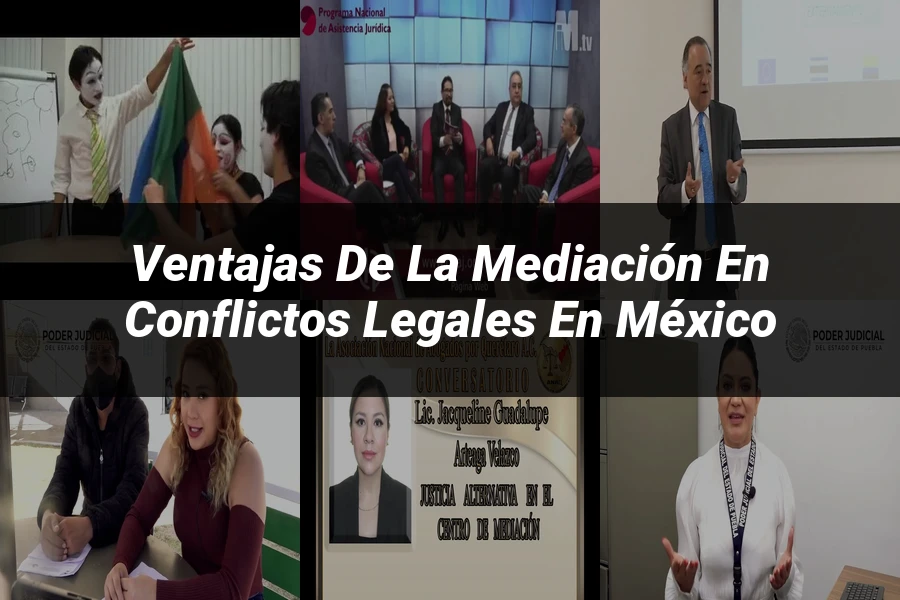 "Ventajas de la mediación en conflictos legales en México"