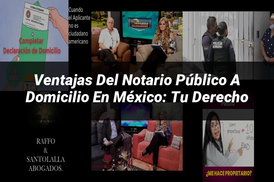"Ventajas del Notario Público a Domicilio en México: Tu Derecho"
