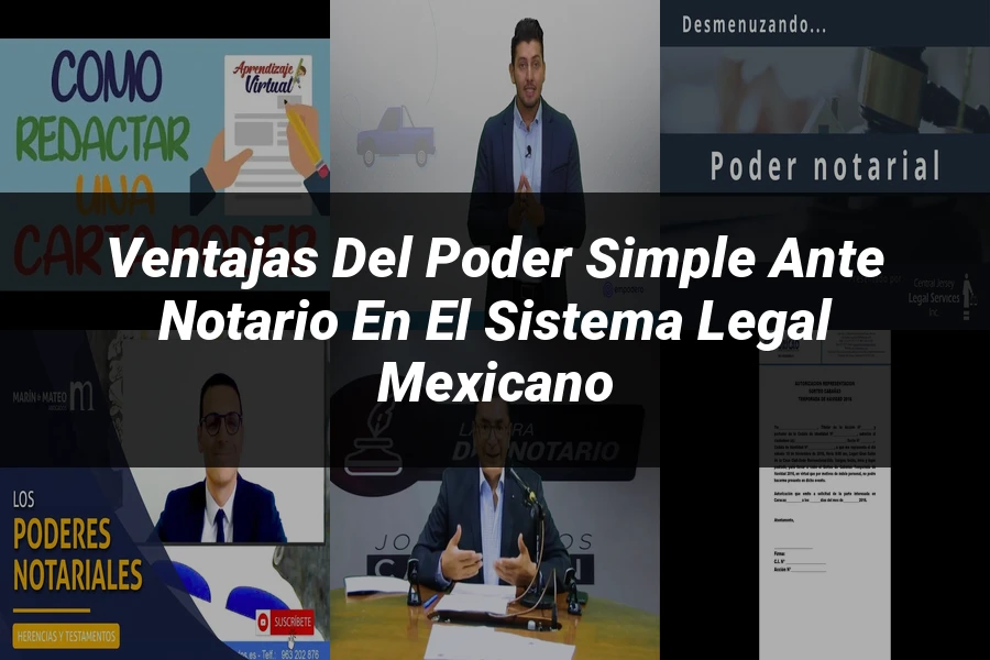 "Ventajas del Poder Simple Ante Notario en el Sistema Legal Mexicano"